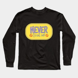 Never Give Up Long Sleeve T-Shirt